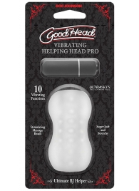 Прозрачный мастурбатор с вибропулей GoodHead Vibrating Helping Head Pro - Doc Johnson - в Дзержинске купить с доставкой